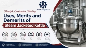 Read more about the article Principle, Construction, Working, Uses, Merits and Demerits of Steam Jacketed Kettle